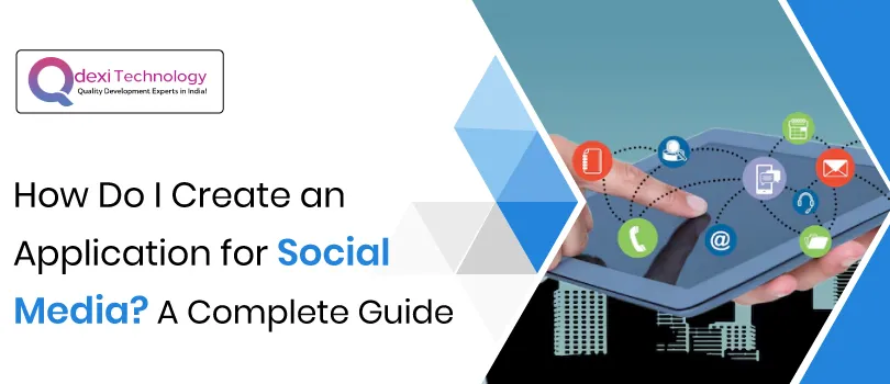 How Do I Create An Application For Social Media? A Comprehensive Guide