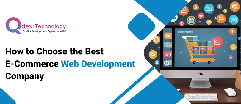 How to Choose the Best E-Commerce Web Development Company