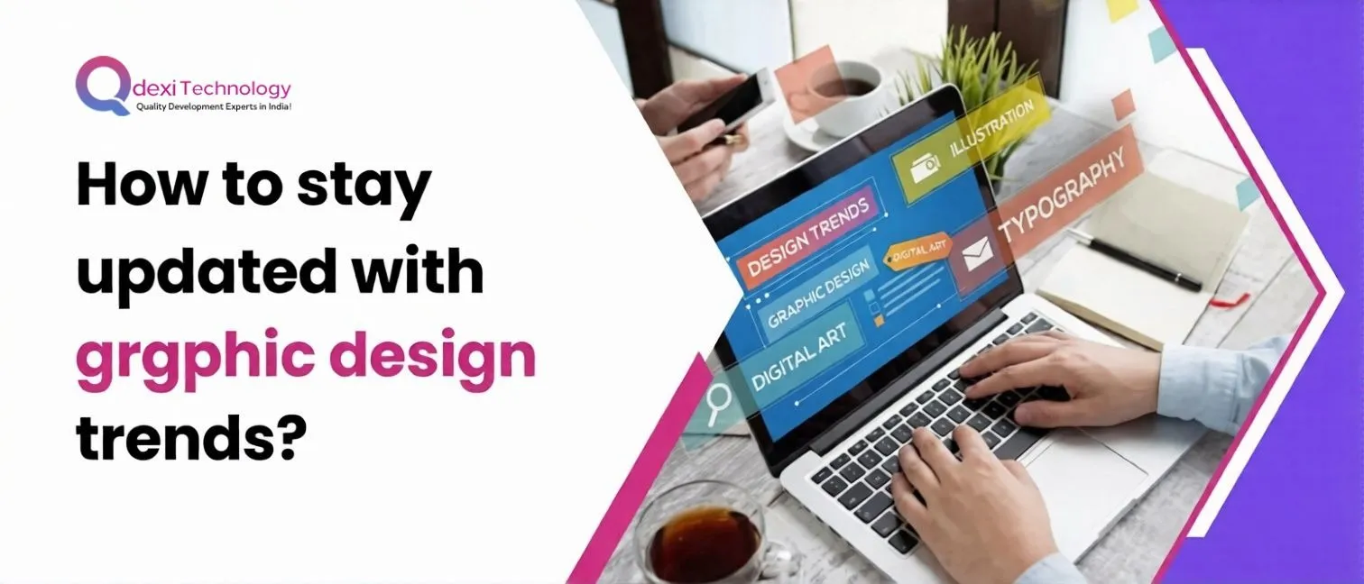 How to Stay Updated With Digital Graphic Design Trends?