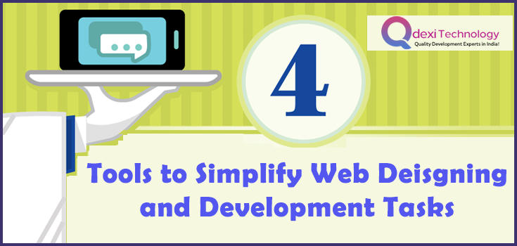 4 Tools to Simplify Web Designing and Development Tasks
